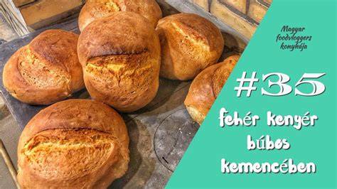 kenyérsütés kemencében recept